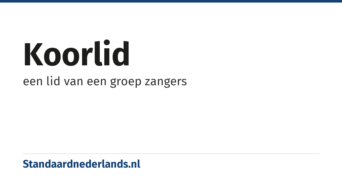 koorlid: een lid van een groep zangers