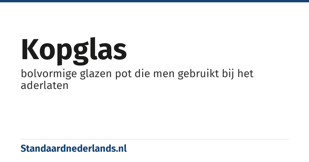 kopglas: bolvormige glazen pot die men gebruikt bij het aderlaten