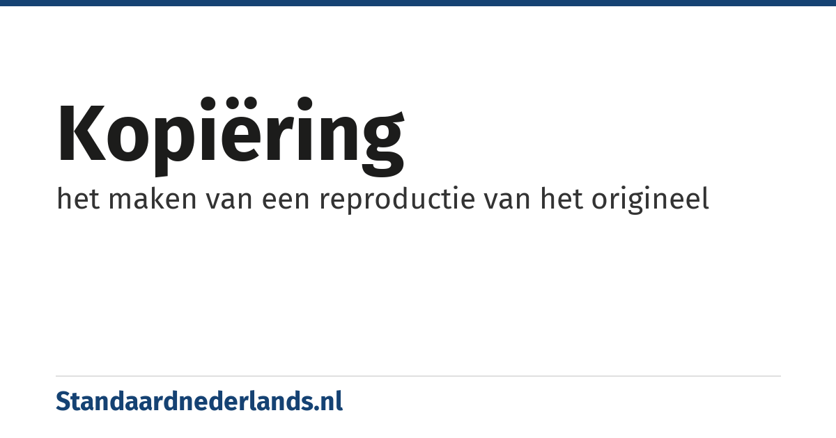kopiëring: het maken van een reproductie van het origineel