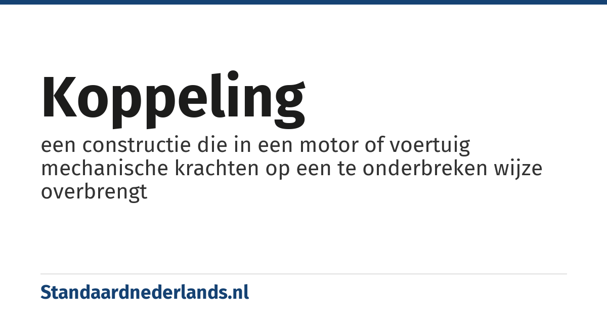 koppeling: een constructie die in een motor of voertuig mechanische krachten op een te onderbreken wijze overbrengt