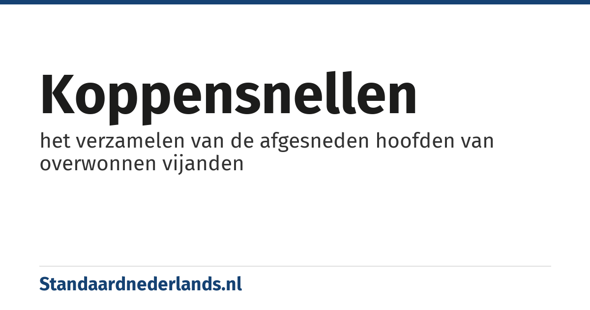 koppensnellen: het verzamelen van de afgesneden hoofden van overwonnen vijanden