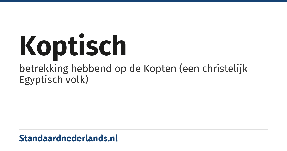 koptisch: betrekking hebbend op de Kopten (een christelijk Egyptisch volk)