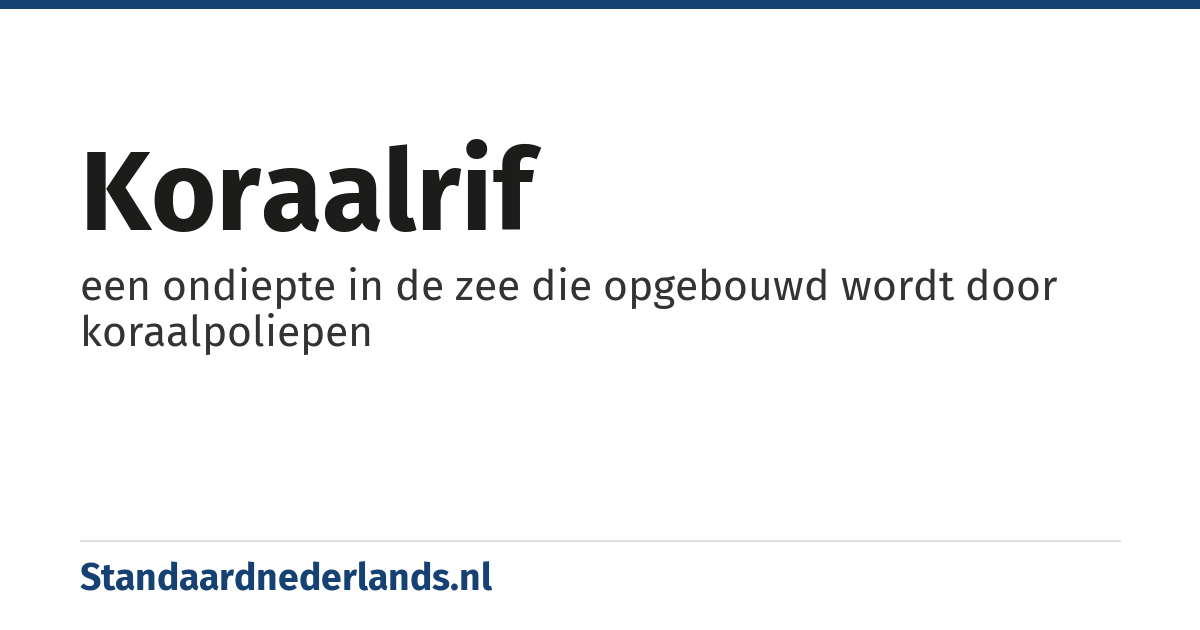 koraalrif: een ondiepte in de zee die opgebouwd wordt door koraalpoliepen