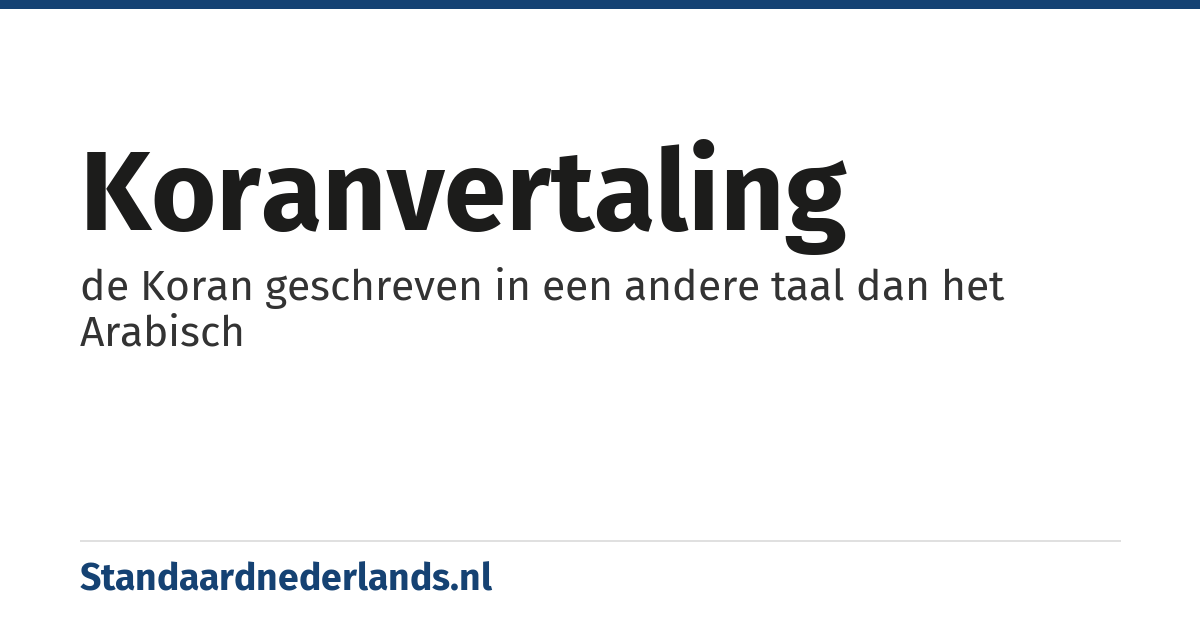 Koranvertaling: de Koran geschreven in een andere taal dan het Arabisch
