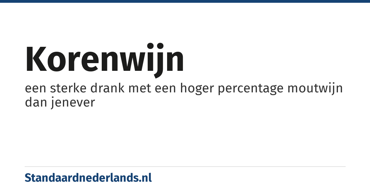 korenwijn: een sterke drank met een hoger percentage moutwijn dan jenever