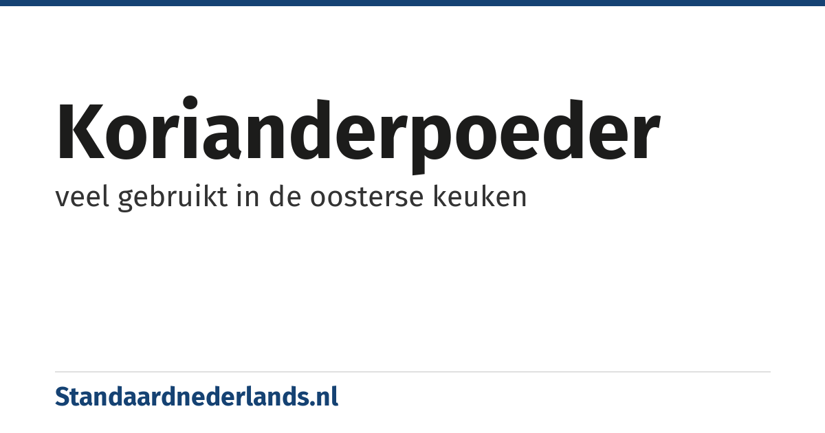 korianderpoeder: veel gebruikt in de oosterse keuken