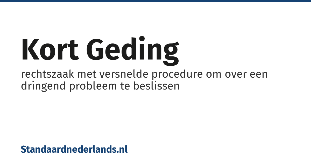 kort geding: rechtszaak met versnelde procedure om over een dringend probleem te beslissen