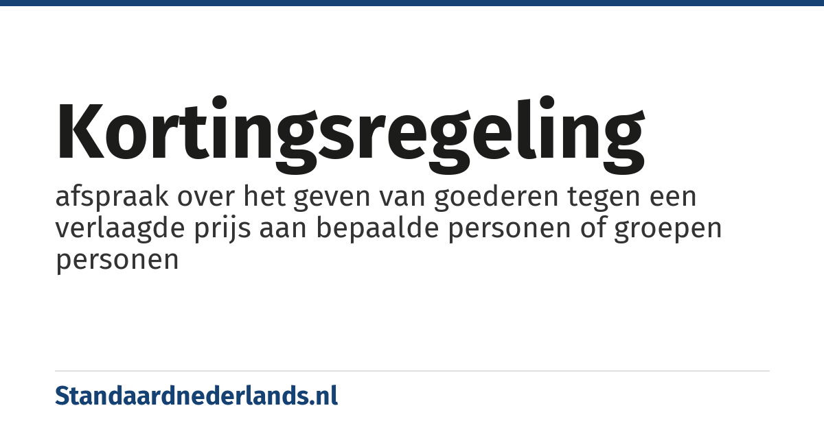kortingsregeling: afspraak over het geven van goederen tegen een verlaagde prijs aan bepaalde personen of groepen personen