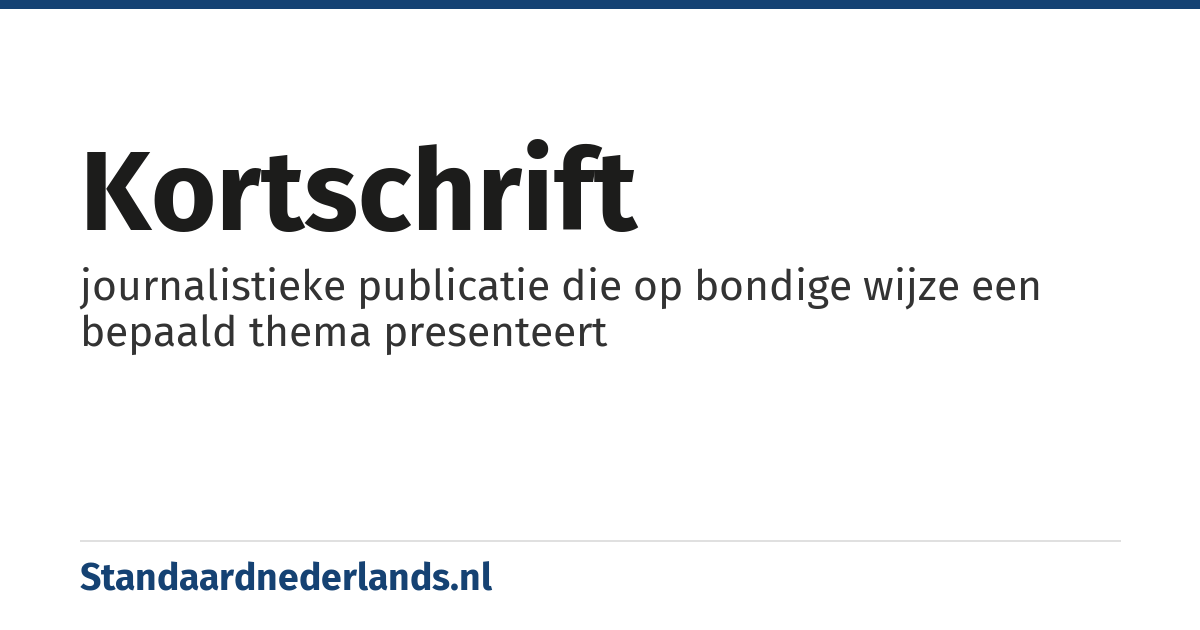 kortschrift: journalistieke publicatie die op bondige wijze een bepaald thema presenteert