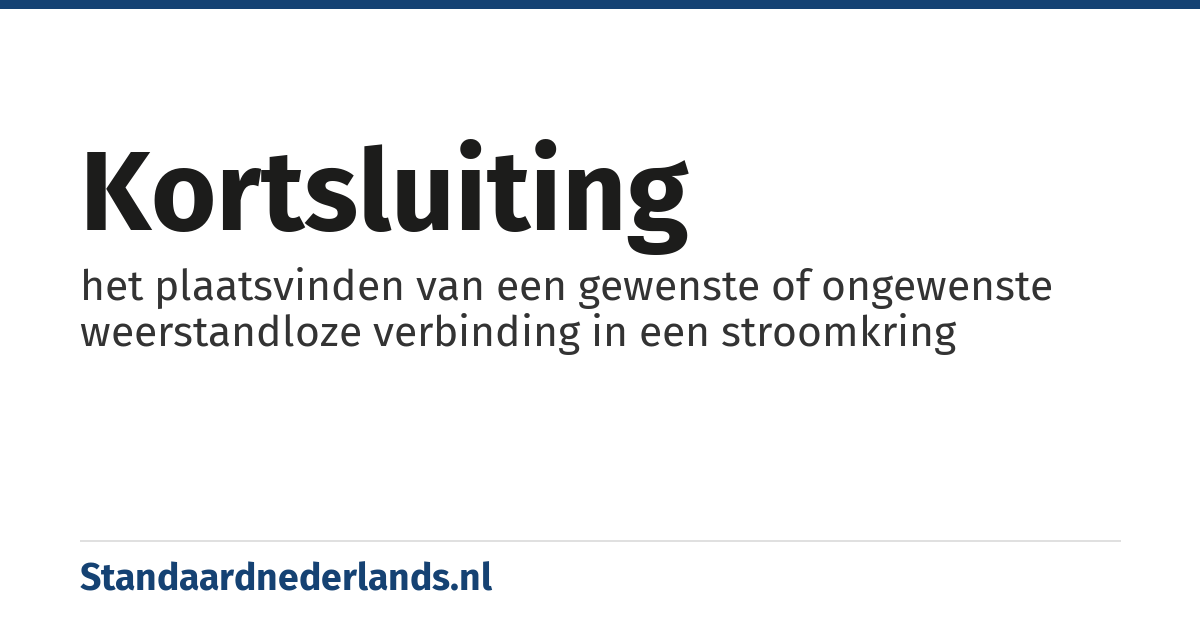 kortsluiting: het plaatsvinden van een gewenste of ongewenste weerstandloze verbinding in een stroomkring