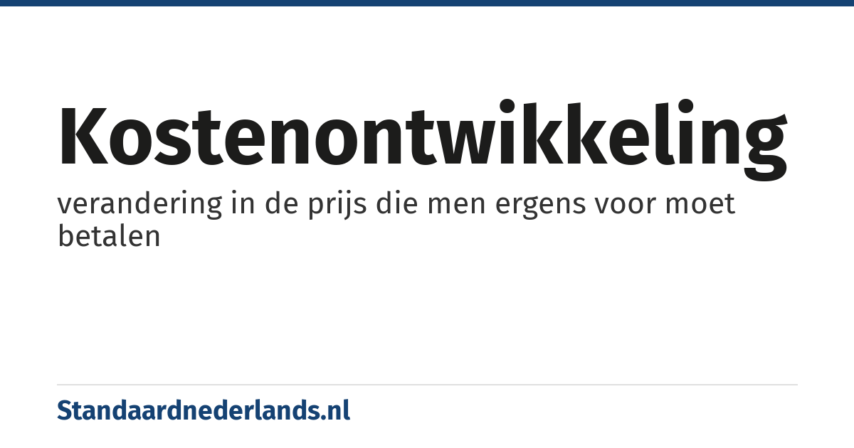 kostenontwikkeling: verandering in de prijs die men ergens voor moet betalen