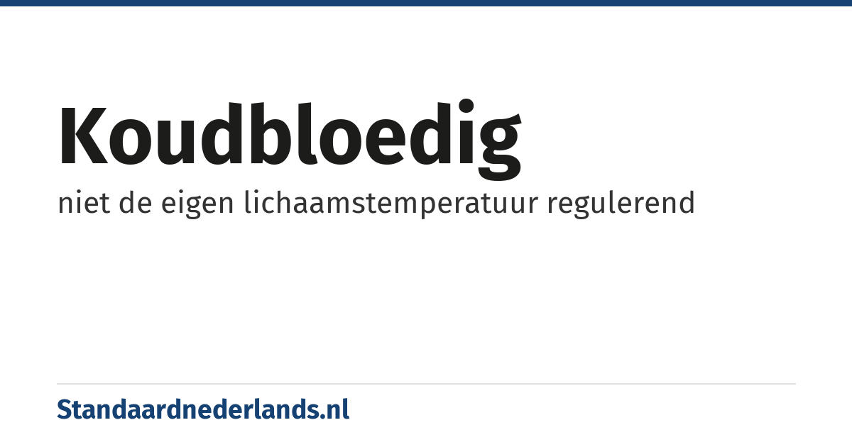 koudbloedig: niet de eigen lichaamstemperatuur regulerend