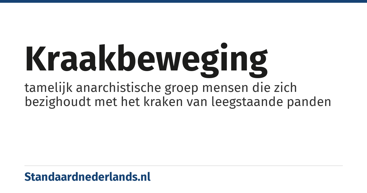kraakbeweging: tamelijk anarchistische groep mensen die zich bezighoudt met het kraken van leegstaande panden