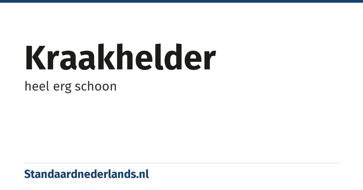 kraakhelder: heel erg schoon