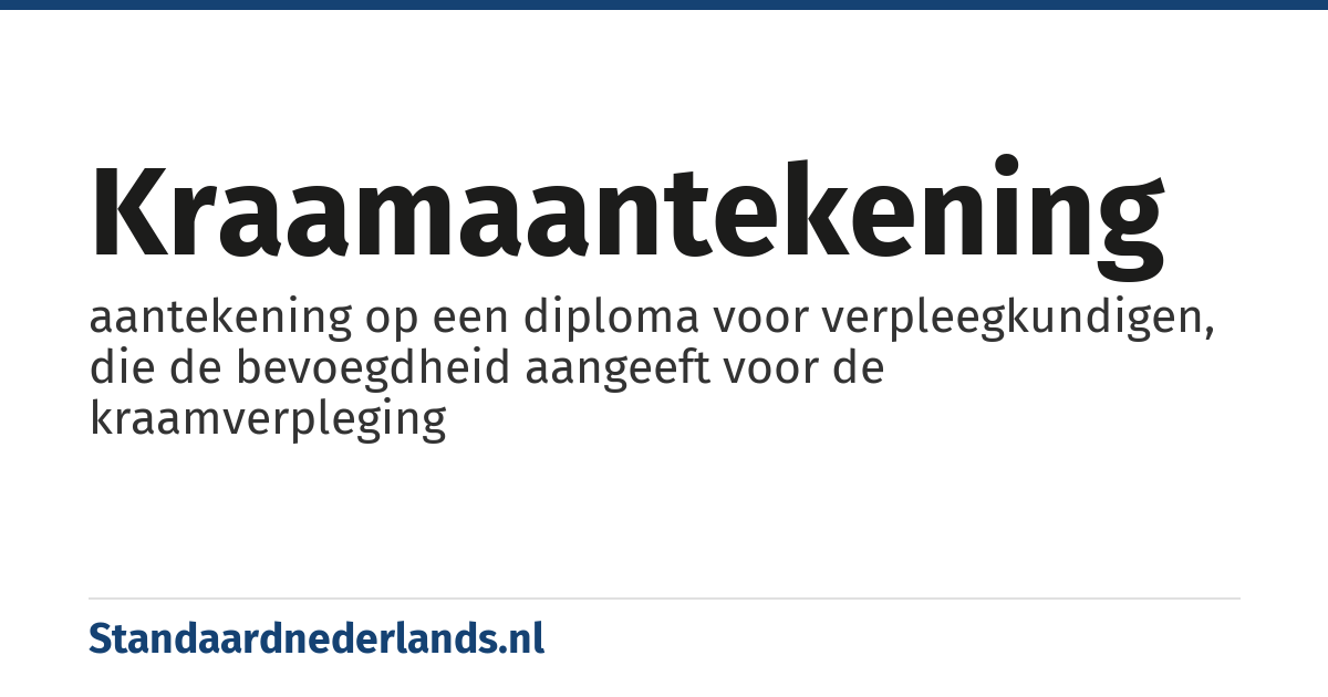 kraamaantekening: aantekening op een diploma voor verpleegkundigen, die de bevoegdheid aangeeft voor de kraamverpleging
