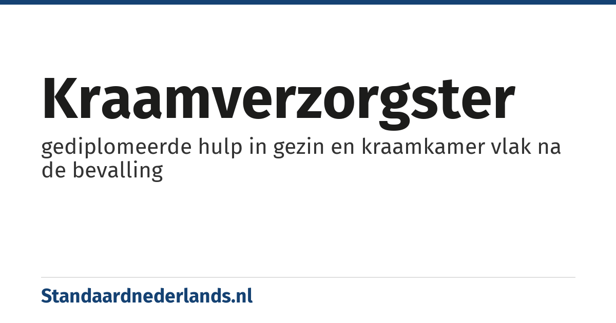 kraamverzorgster: gediplomeerde hulp in gezin en kraamkamer vlak na de bevalling