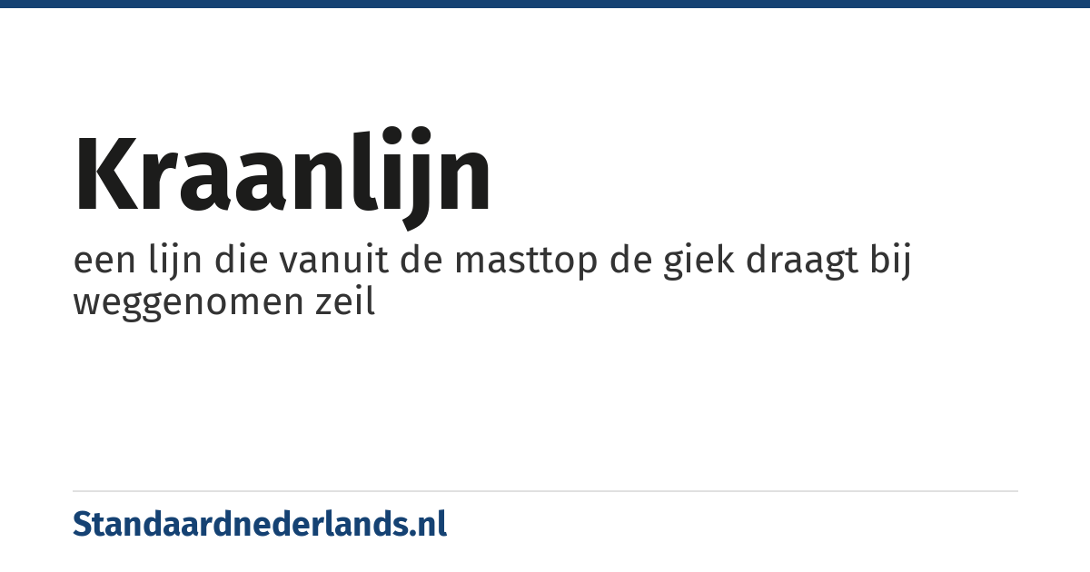 kraanlijn: een lijn die vanuit de masttop de giek draagt bij weggenomen zeil
