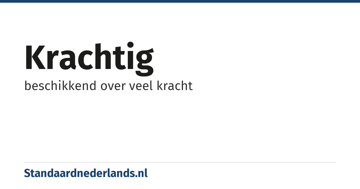 krachtig: beschikkend over veel kracht