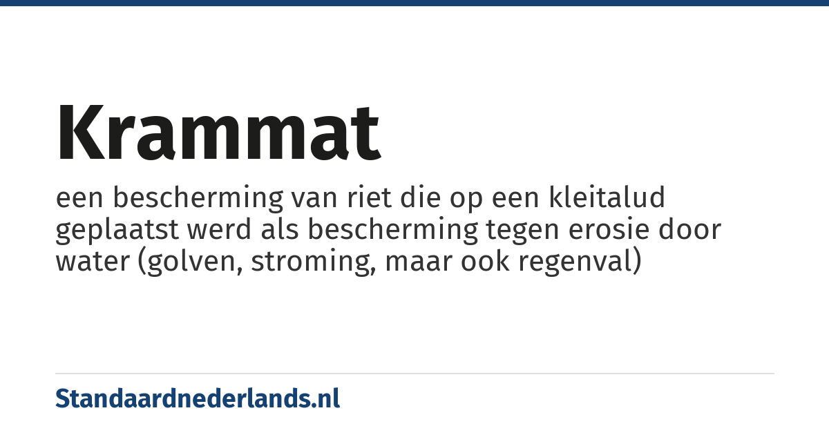 krammat: een bescherming van riet die op een kleitalud geplaatst werd als bescherming tegen erosie door water (golven, stroming, maar ook regenval)