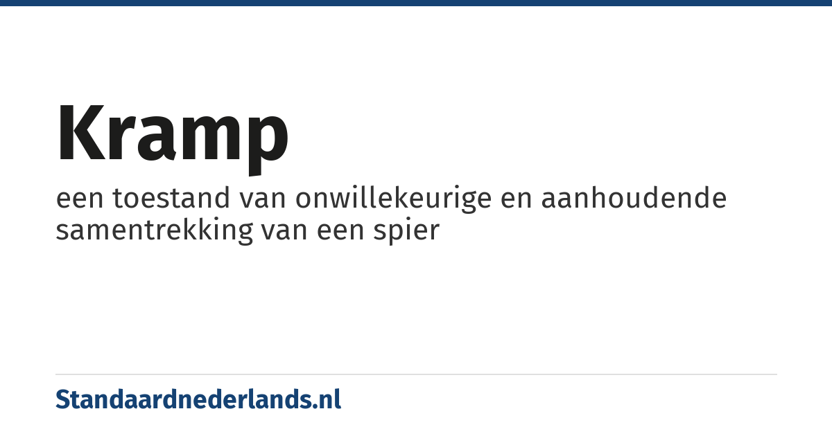 kramp: een toestand van onwillekeurige en aanhoudende samentrekking van een spier