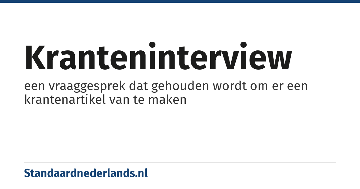 kranteninterview: een vraaggesprek dat gehouden wordt om er een krantenartikel van te maken