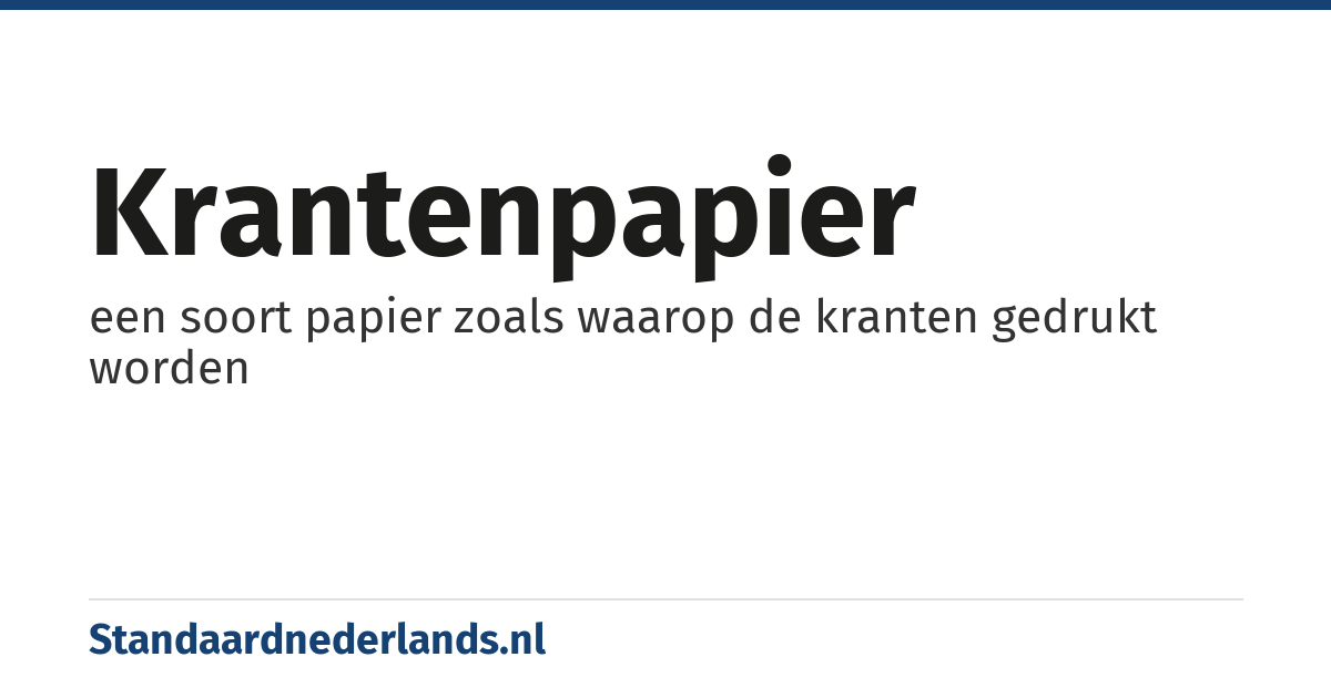 krantenpapier: een soort papier zoals waarop de kranten gedrukt worden