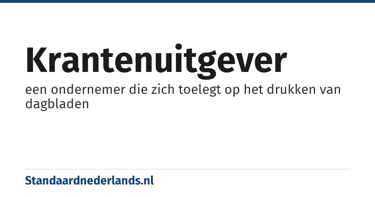 krantenuitgever: een ondernemer die zich toelegt op het drukken van dagbladen