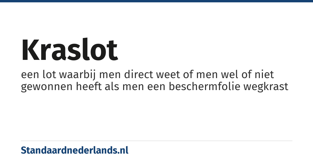 kraslot: een lot waarbij men direct weet of men wel of niet gewonnen heeft als men een beschermfolie wegkrast