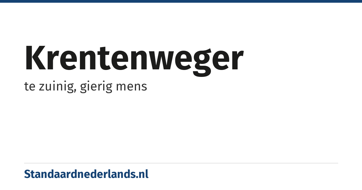 krentenweger: te zuinig, gierig mens
