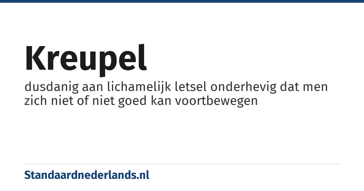 kreupel: dusdanig aan lichamelijk letsel onderhevig dat men zich niet of niet goed kan voortbewegen