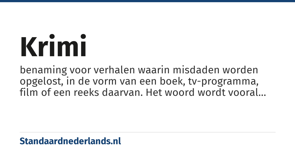krimi: benaming voor verhalen waarin misdaden worden opgelost, in de vorm van een boek, tv-programma, film of een reeks daarvan. Het woord wordt vooral gebruikt voor verhalen die uit het Duitse taalgebied afkomstig zijn.