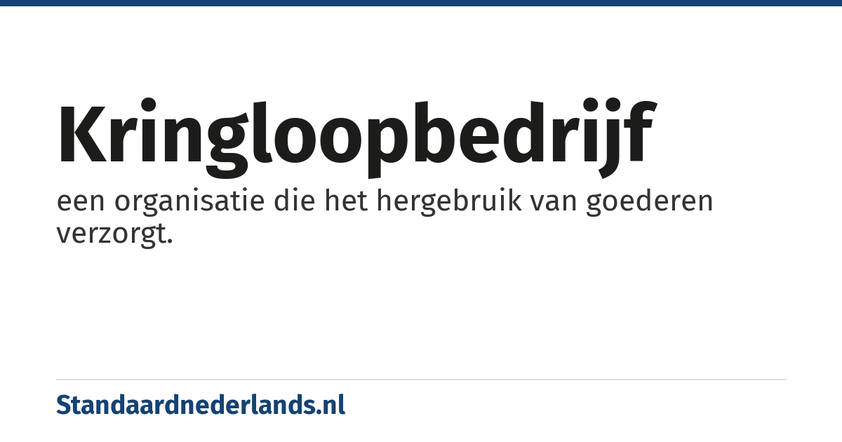 kringloopbedrijf: een organisatie die het hergebruik van goederen verzorgt.