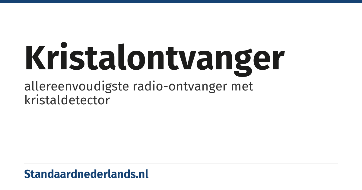 kristalontvanger: allereenvoudigste radio-ontvanger met kristaldetector
