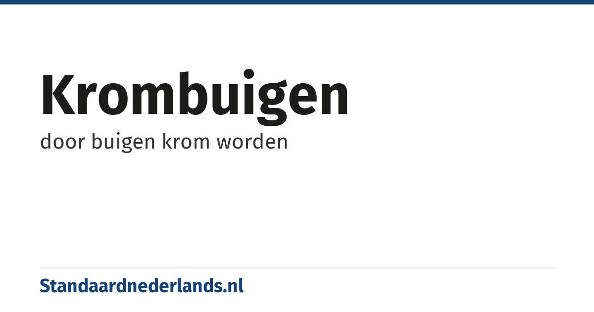 krombuigen: door buigen krom worden