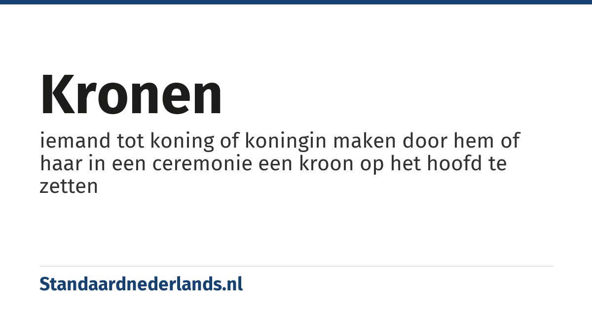kronen: iemand tot koning of koningin maken door hem of haar in een ceremonie een kroon op het hoofd te zetten