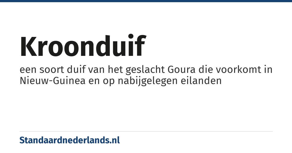 kroonduif: een soort duif van het geslacht Goura die voorkomt in Nieuw-Guinea en op nabijgelegen eilanden