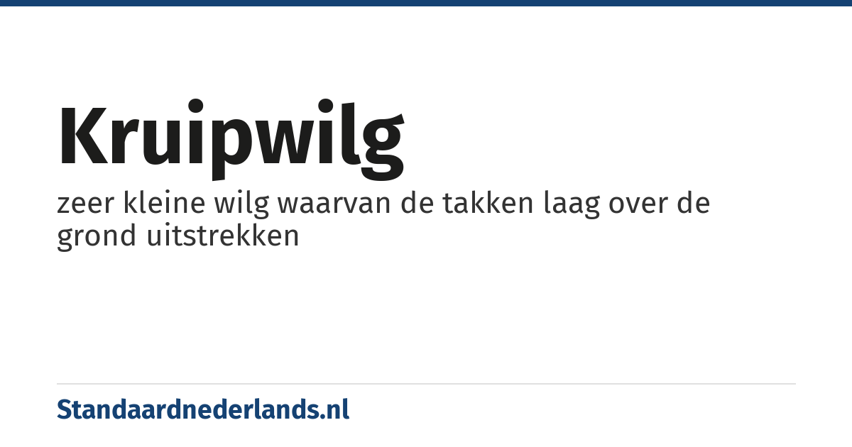 kruipwilg: zeer kleine wilg waarvan de takken laag over de grond uitstrekken