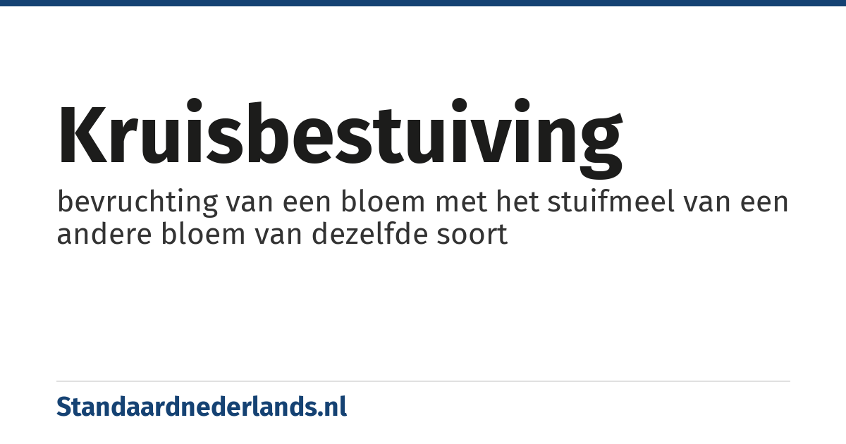 kruisbestuiving: bevruchting van een bloem met het stuifmeel van een andere bloem van dezelfde soort
