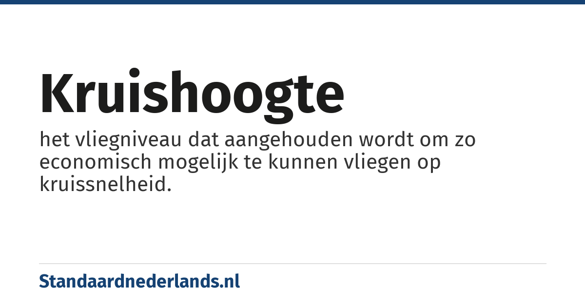kruishoogte: het vliegniveau dat aangehouden wordt om zo economisch mogelijk te kunnen vliegen op kruissnelheid.
