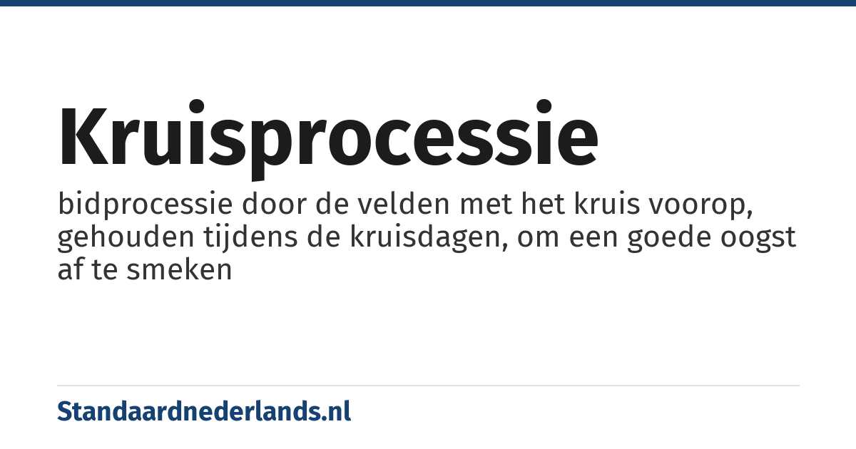 kruisprocessie: bidprocessie door de velden met het kruis voorop, gehouden tijdens de kruisdagen, om een goede oogst af te smeken