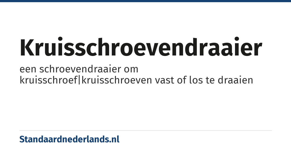 kruisschroevendraaier: een schroevendraaier om kruisschroef|kruisschroeven vast of los te draaien