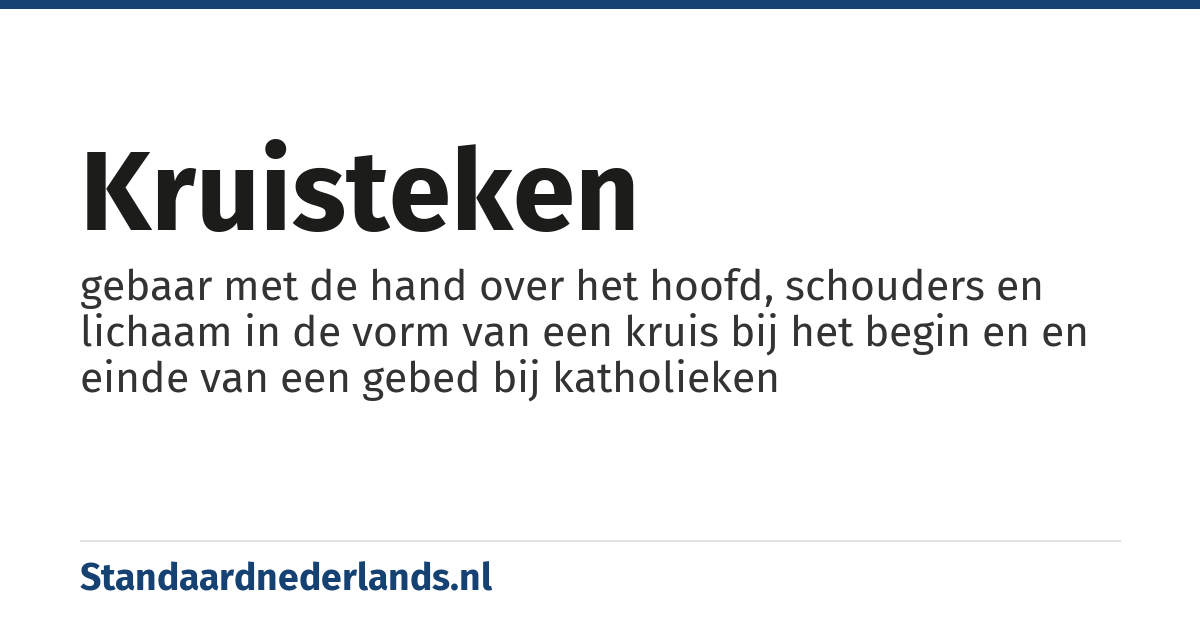 kruisteken: gebaar met de hand over het hoofd, schouders en lichaam in de vorm van een kruis bij het begin en en einde van een gebed bij katholieken