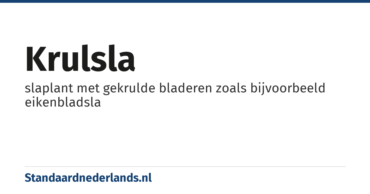krulsla: slaplant met gekrulde bladeren zoals bijvoorbeeld eikenbladsla
