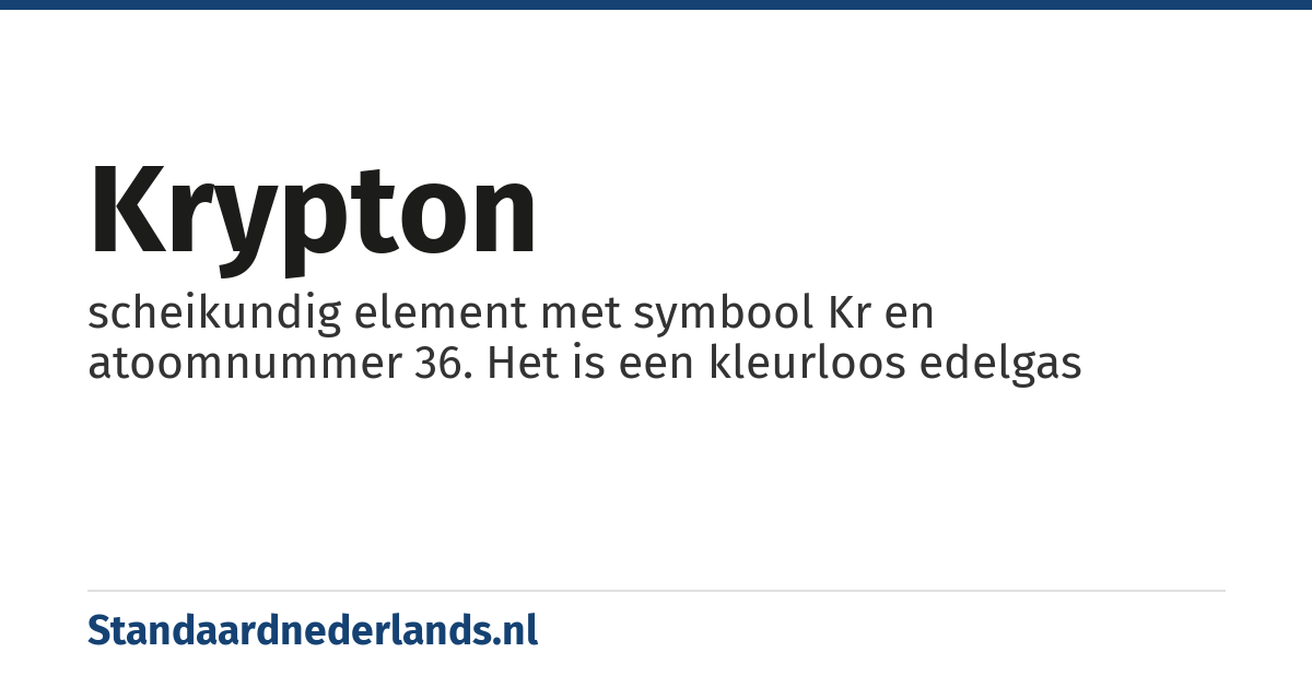 krypton: scheikundig element met symbool Kr en atoomnummer 36. Het is een kleurloos edelgas
