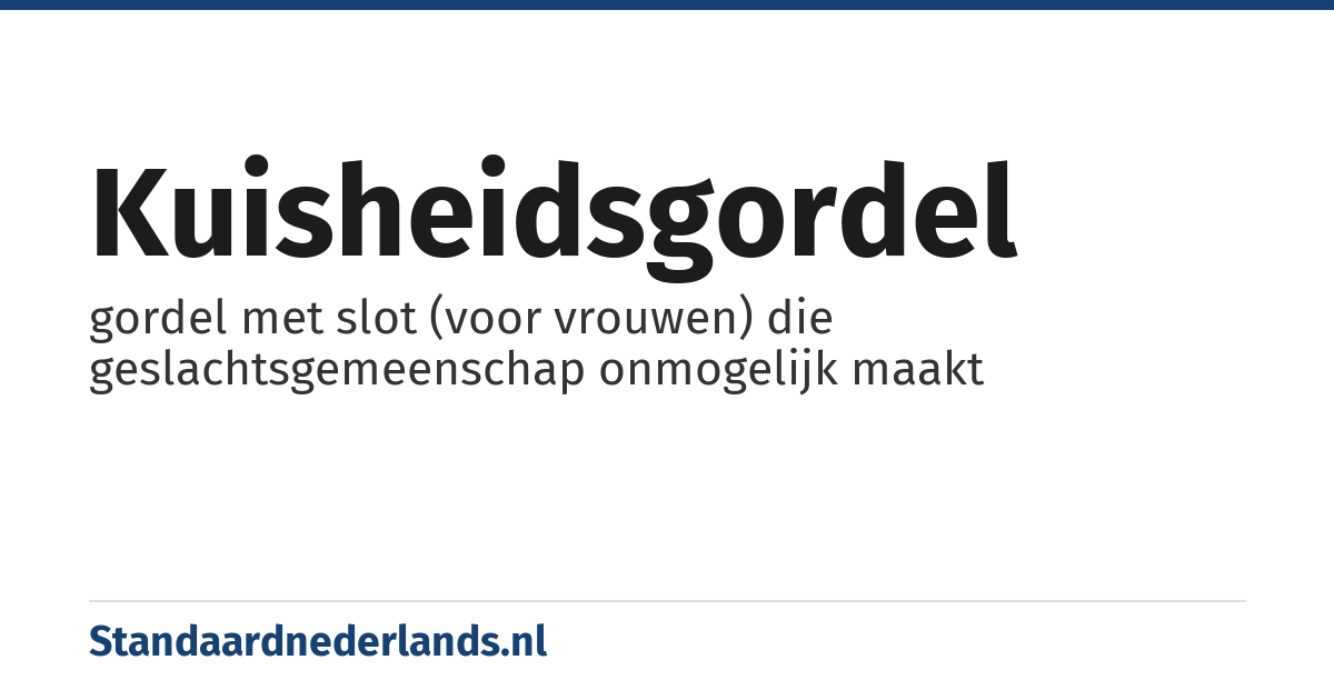 kuisheidsgordel: gordel met slot (voor vrouwen) die geslachtsgemeenschap onmogelijk maakt