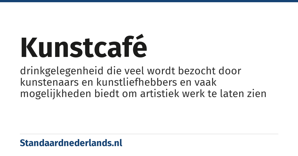 kunstcafé: drinkgelegenheid die veel wordt bezocht door kunstenaars en kunstliefhebbers en vaak mogelijkheden biedt om artistiek werk te laten zien