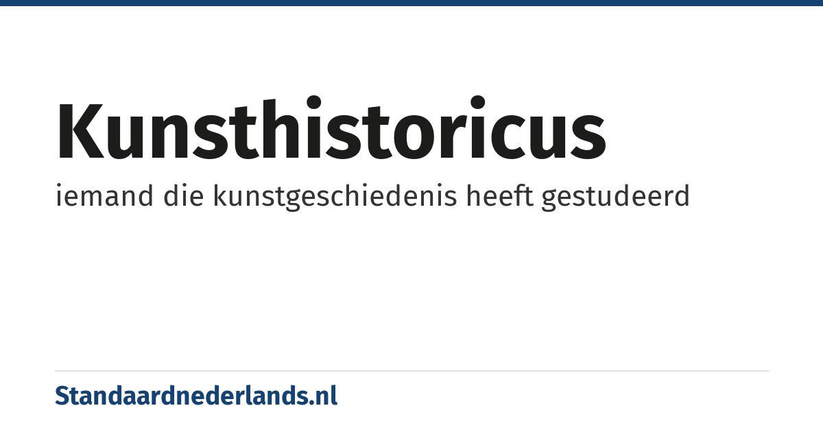 kunsthistoricus: iemand die kunstgeschiedenis heeft gestudeerd