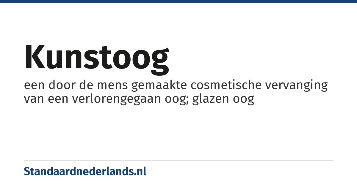 kunstoog: een door de mens gemaakte cosmetische vervanging van een verlorengegaan oog; glazen oog