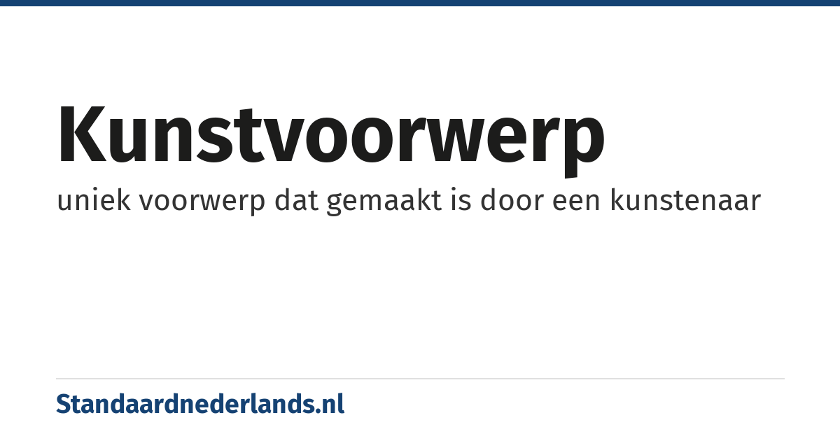 kunstvoorwerp: uniek voorwerp dat gemaakt is door een kunstenaar
