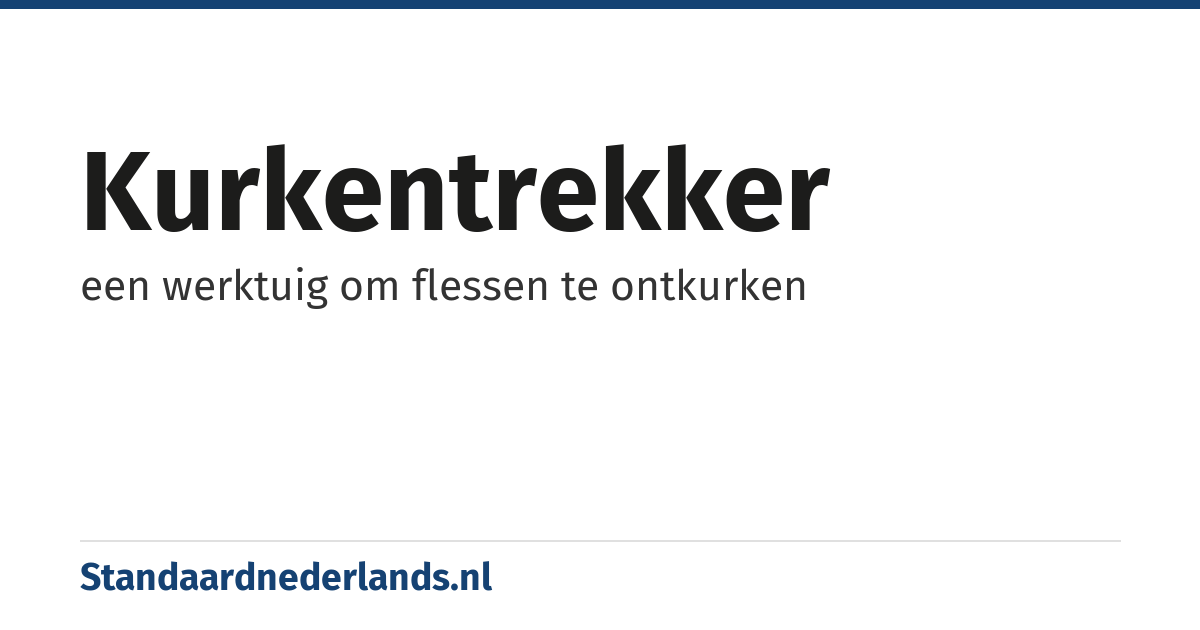 kurkentrekker: een werktuig om flessen te ontkurken